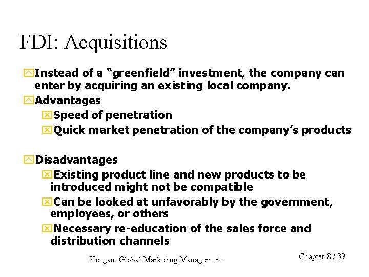 FDI: Acquisitions y. Instead of a “greenfield” investment, the company can enter by acquiring