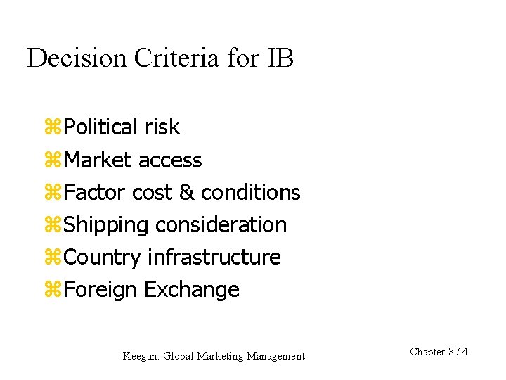 Decision Criteria for IB z. Political risk z. Market access z. Factor cost &