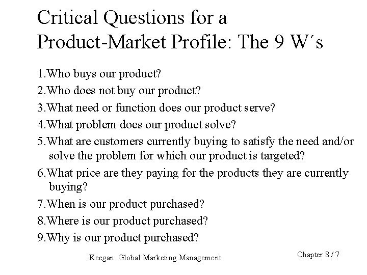 Critical Questions for a Product-Market Profile: The 9 W´s 1. Who buys our product?