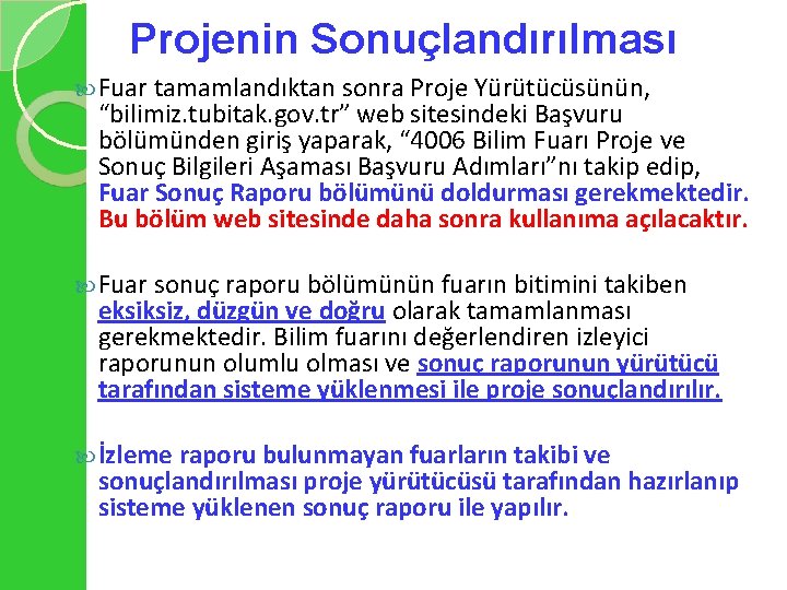 Projenin Sonuçlandırılması Fuar tamamlandıktan sonra Proje Yürütücüsünün, “bilimiz. tubitak. gov. tr” web sitesindeki Başvuru