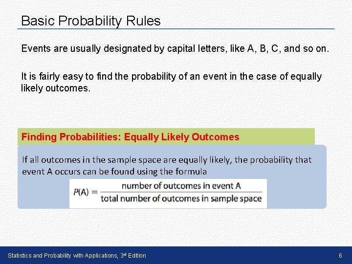 Basic Probability Rules Events are usually designated by capital letters, like A, B, C,