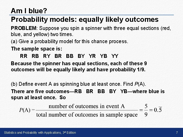 Am I blue? Probability models: equally likely outcomes PROBLEM: Suppose you spin a spinner