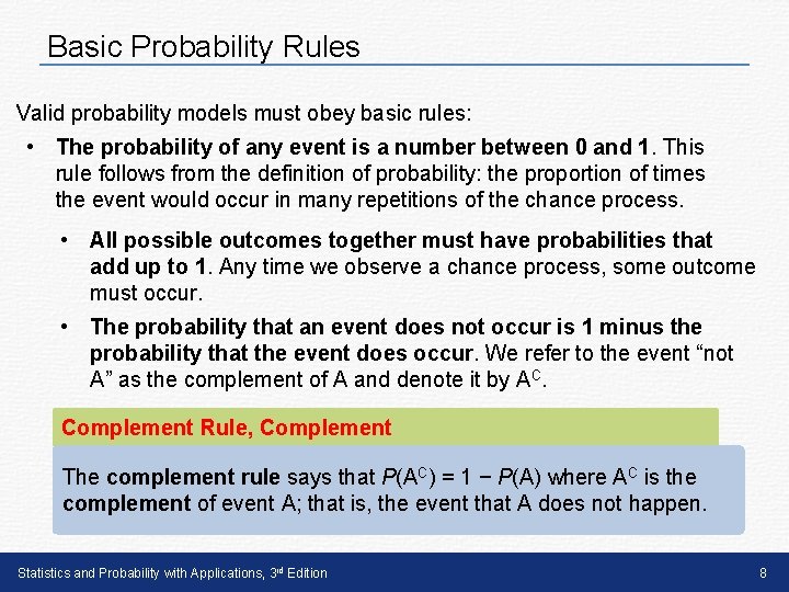 Basic Probability Rules Valid probability models must obey basic rules: • The probability of