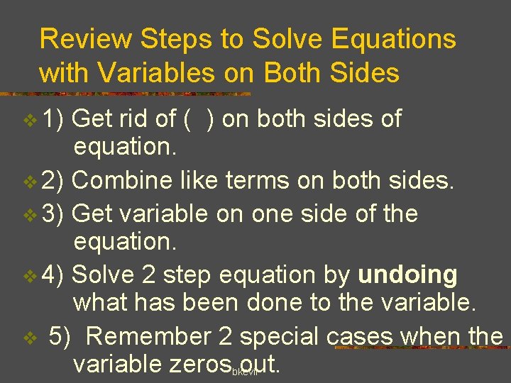 Review Steps to Solve Equations with Variables on Both Sides v 1) Get rid