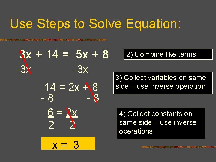 Use Steps to Solve Equation: 3 x + 14 = 5 x + 8 Use Steps to Solve Equation: 3 x + 14 = 5 x + 8