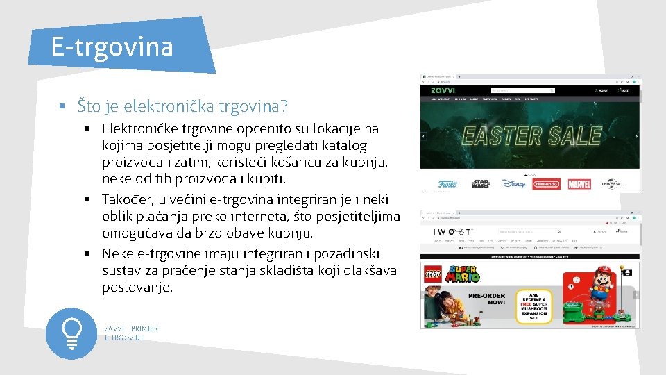 E-trgovina § Što je elektronička trgovina? § Elektroničke trgovine općenito su lokacije na kojima E-trgovina § Što je elektronička trgovina? § Elektroničke trgovine općenito su lokacije na kojima