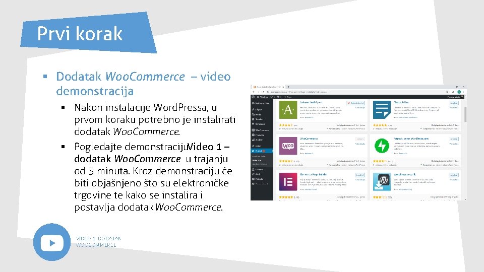 Prvi korak § Dodatak Woo. Commerce – video demonstracija § Nakon instalacije Word. Pressa, Prvi korak § Dodatak Woo. Commerce – video demonstracija § Nakon instalacije Word. Pressa,