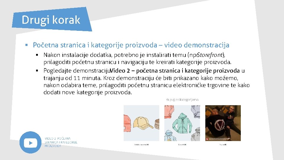 Drugi korak § Početna stranica i kategorije proizvoda – video demonstracija § Nakon instalacije Drugi korak § Početna stranica i kategorije proizvoda – video demonstracija § Nakon instalacije