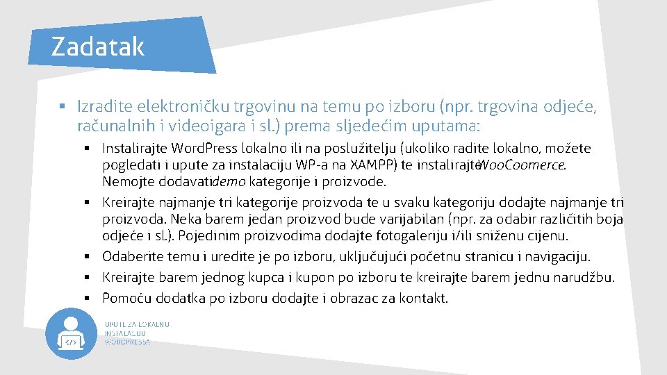 Zadatak § Izradite elektroničku trgovinu na temu po izboru (npr. trgovina odjeće, računalnih i Zadatak § Izradite elektroničku trgovinu na temu po izboru (npr. trgovina odjeće, računalnih i