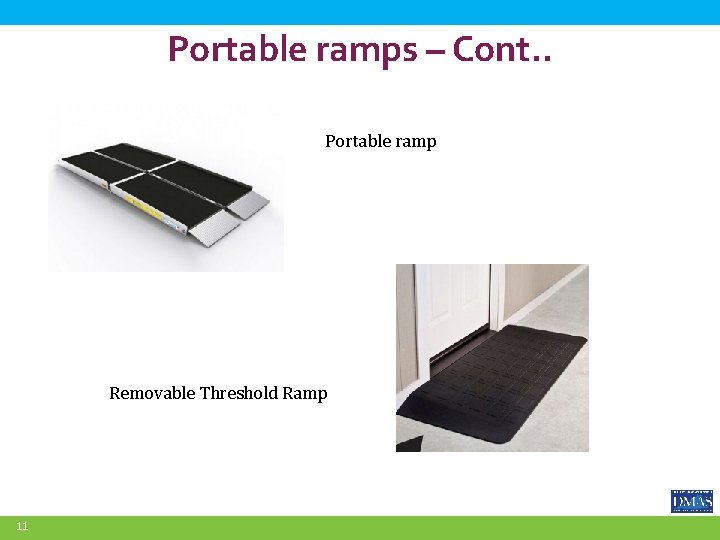 Portable ramps – Cont. . Portable ramp Removable Threshold Ramp 11 