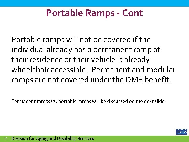 Portable Ramps - Cont Portable ramps will not be covered if the individual already