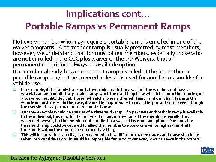 Implications cont… Portable Ramps vs Permanent Ramps Not every member who may require a
