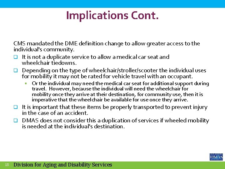 Implications Cont. CMS mandated the DME definition change to allow greater access to the