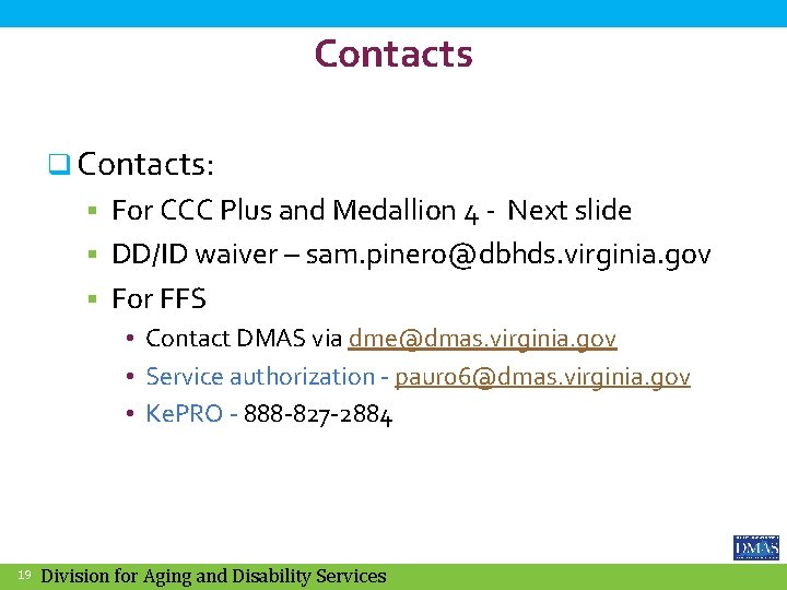 Contacts q Contacts: § For CCC Plus and Medallion 4 - Next slide §