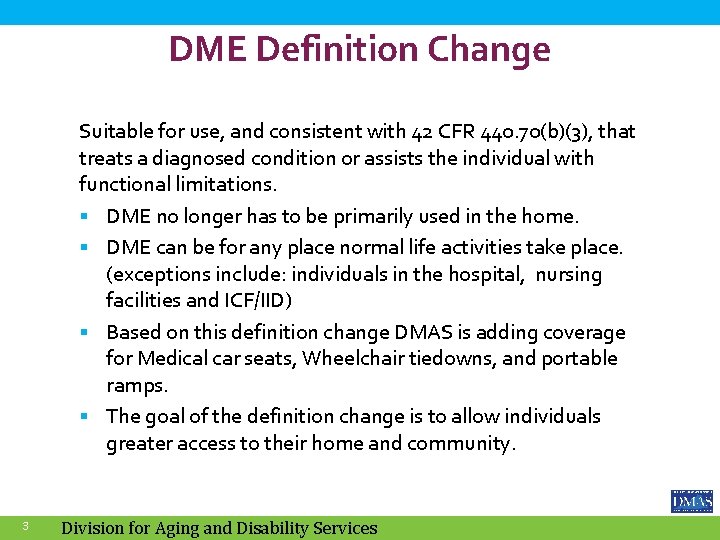 DME Definition Change Suitable for use, and consistent with 42 CFR 440. 70(b)(3), that