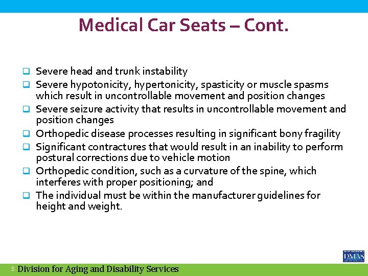 Medical Car Seats – Cont. q q q q 5 Severe head and trunk
