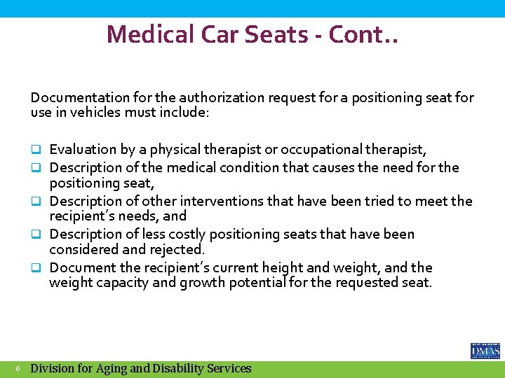 Medical Car Seats - Cont. . Documentation for the authorization request for a positioning