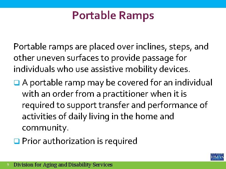 Portable Ramps Portable ramps are placed over inclines, steps, and other uneven surfaces to