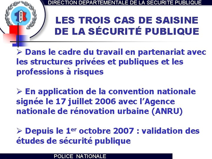 DIRECTION DEPARTEMENTALE DE LA SECURITE PUBLIQUE LES TROIS CAS DE SAISINE DE LA SÉCURITÉ