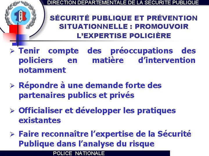 DIRECTION DEPARTEMENTALE DE LA SECURITE PUBLIQUE SÉCURITÉ PUBLIQUE ET PRÉVENTION SITUATIONNELLE : PROMOUVOIR L’EXPERTISE