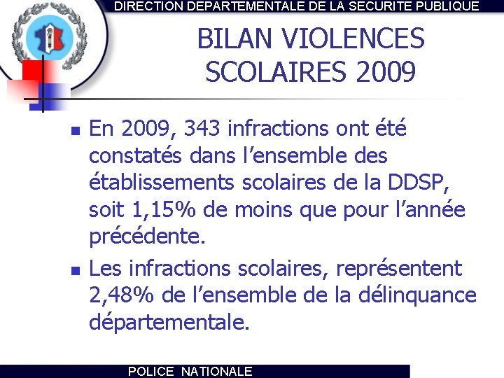 DIRECTION DEPARTEMENTALE DE LA SECURITE PUBLIQUE BILAN VIOLENCES SCOLAIRES 2009 n n En 2009,