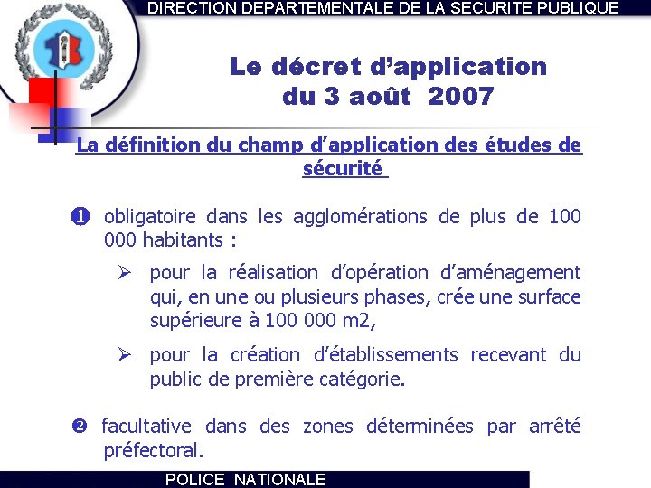 DIRECTION DEPARTEMENTALE DE LA SECURITE PUBLIQUE Le décret d’application du 3 août 2007 La
