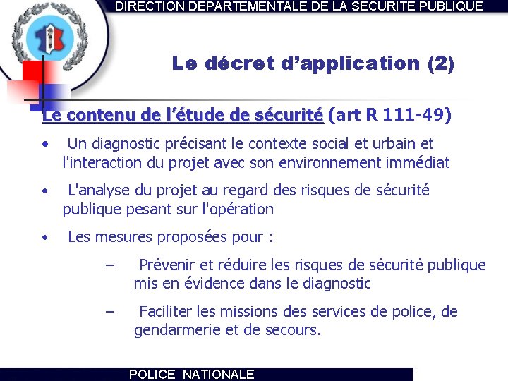 DIRECTION DEPARTEMENTALE DE LA SECURITE PUBLIQUE Le décret d’application (2) Le contenu de l’étude