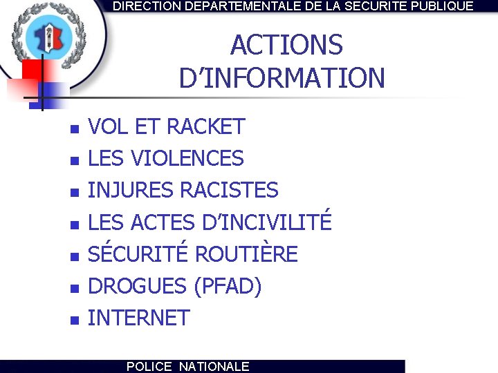 DIRECTION DEPARTEMENTALE DE LA SECURITE PUBLIQUE ACTIONS D’INFORMATION n n n n VOL ET