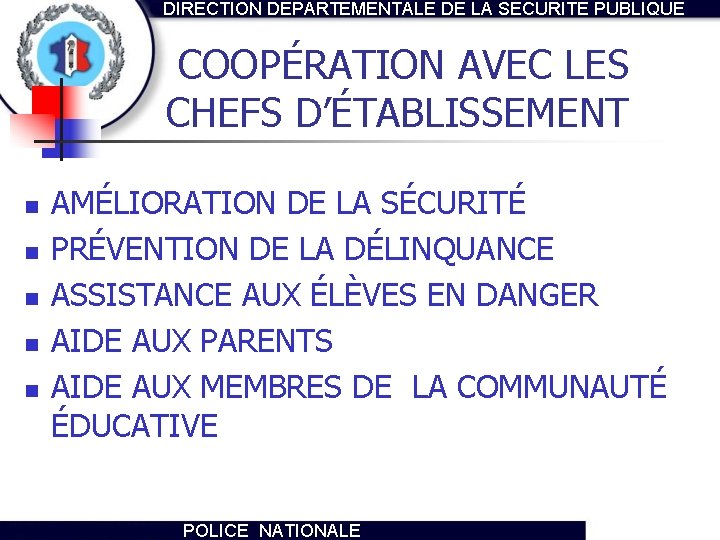 DIRECTION DEPARTEMENTALE DE LA SECURITE PUBLIQUE COOPÉRATION AVEC LES CHEFS D’ÉTABLISSEMENT n n n