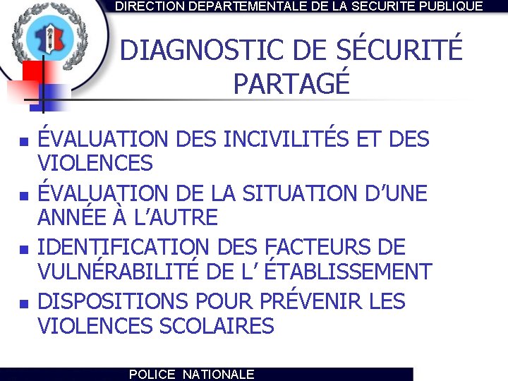 DIRECTION DEPARTEMENTALE DE LA SECURITE PUBLIQUE DIAGNOSTIC DE SÉCURITÉ PARTAGÉ n n ÉVALUATION DES