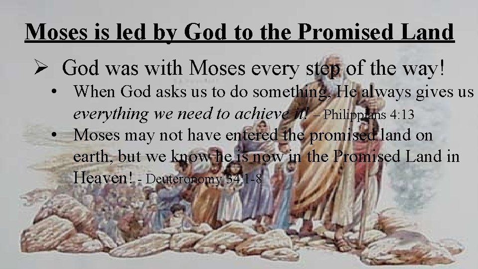Moses is led by God to the Promised Land Ø God was with Moses