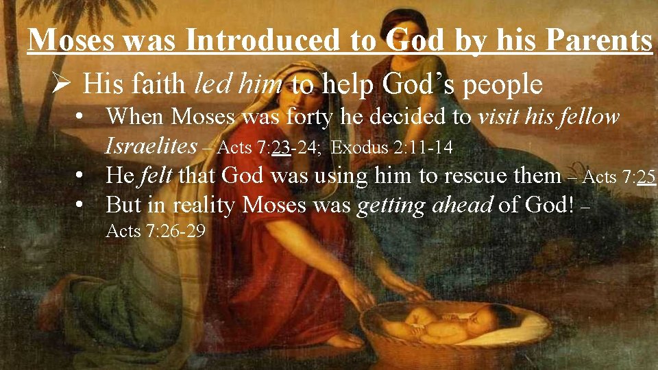 Moses was Introduced to God by his Parents Ø His faith led him to