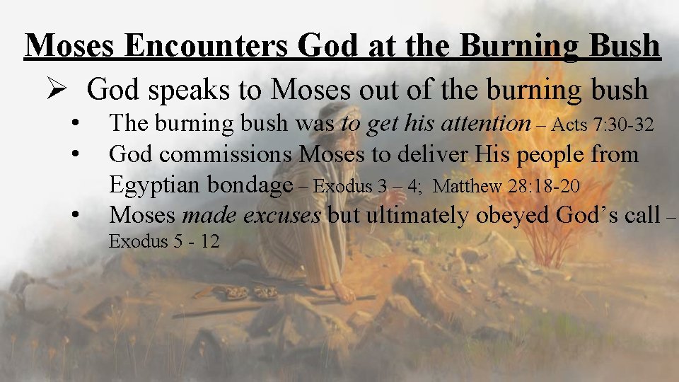 Moses Encounters God at the Burning Bush Ø God speaks to Moses out of