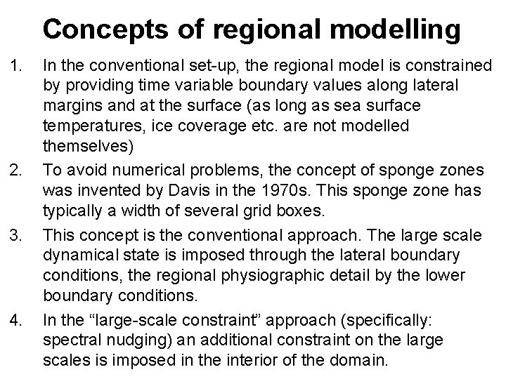 Concepts of regional modelling 1. 2. 3. 4. In the conventional set-up, the regional