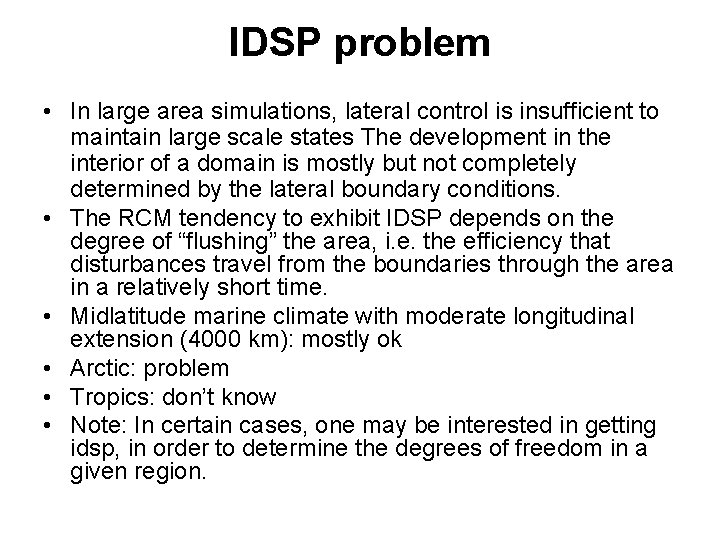 IDSP problem • In large area simulations, lateral control is insufficient to maintain large
