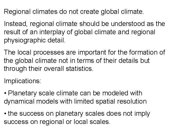 Regional climates do not create global climate. Instead, regional climate should be understood as