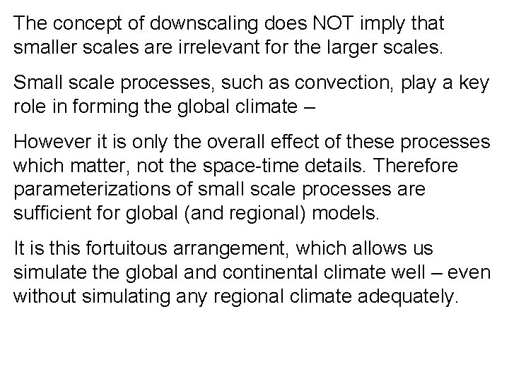 The concept of downscaling does NOT imply that smaller scales are irrelevant for the