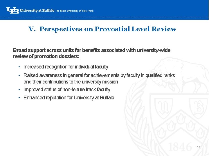 V. Perspectives on Provostial Level Review Broad support across units for benefits associated with