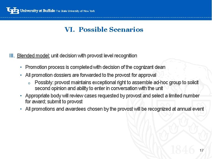 VI. Possible Scenarios III. Blended model: unit decision with provost level recognition • Promotion