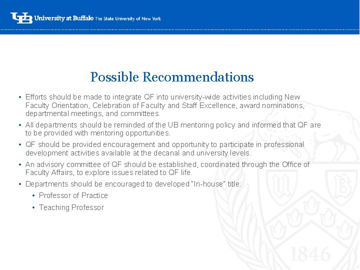 Possible Recommendations • Efforts should be made to integrate QF into university-wide activities including