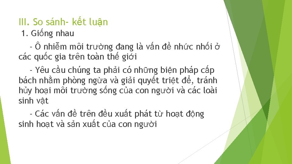 III. So sánh- kết luận 1. Giống nhau - Ô nhiễm môi trường đang