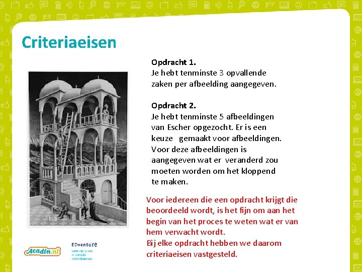 Criteriaeisen Opdracht 1. Je hebt tenminste 3 opvallende zaken per afbeelding aangegeven. Opdracht 2.