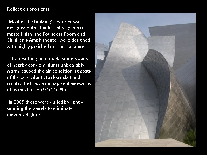 Reflection problems – -Most of the building's exterior was designed with stainless steel given Reflection problems – -Most of the building's exterior was designed with stainless steel given