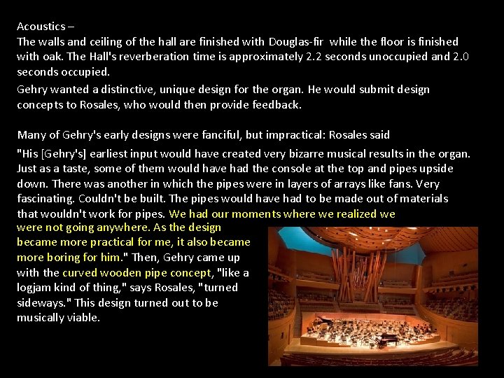 Acoustics – The walls and ceiling of the hall are finished with Douglas-fir while Acoustics – The walls and ceiling of the hall are finished with Douglas-fir while
