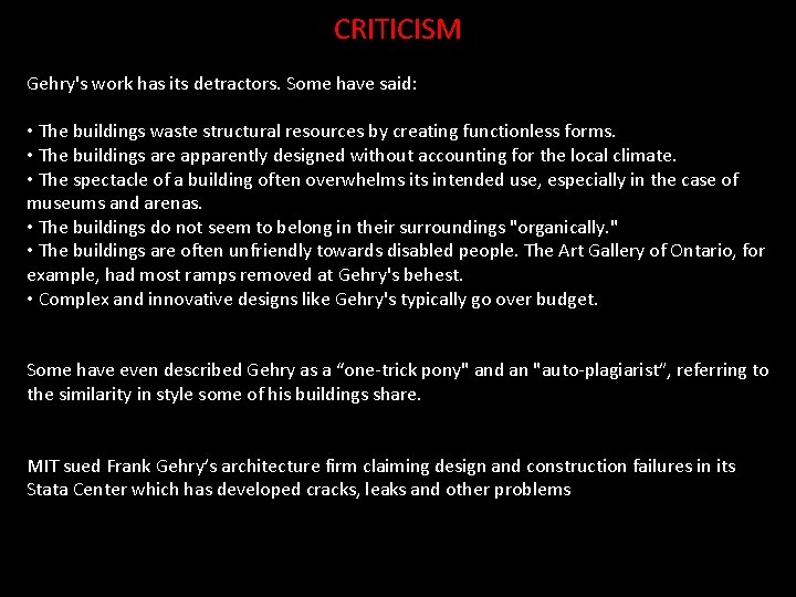 CRITICISM Gehry's work has its detractors. Some have said: • The buildings waste structural CRITICISM Gehry's work has its detractors. Some have said: • The buildings waste structural