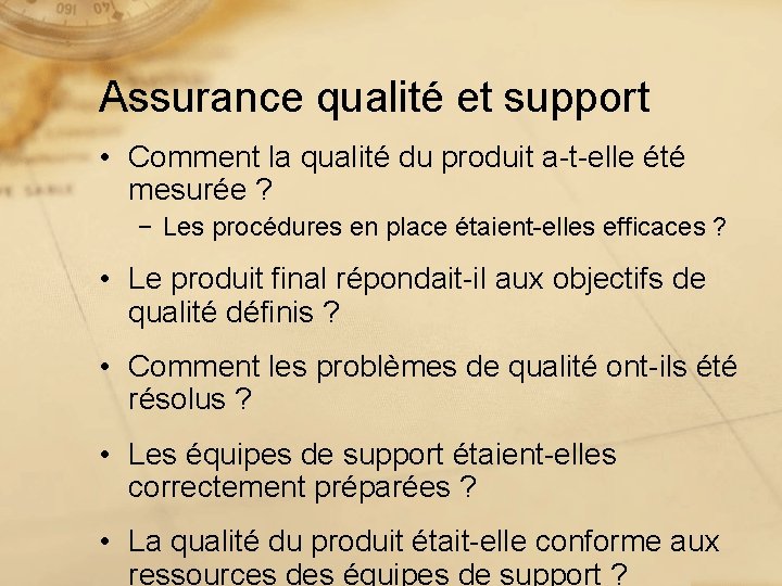 Assurance qualité et support • Comment la qualité du produit a-t-elle été mesurée ?