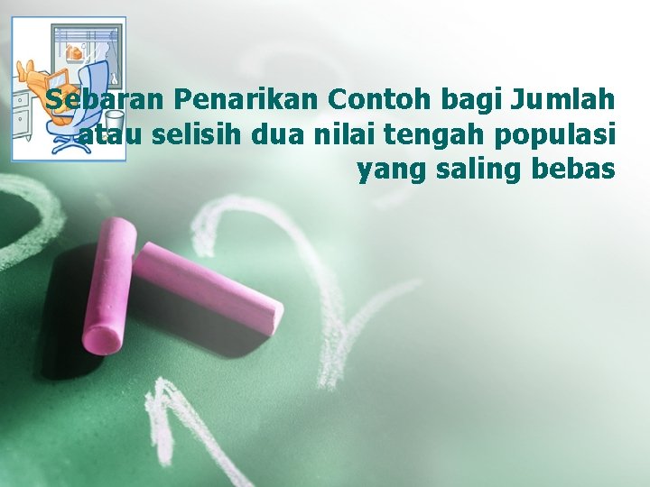 Sebaran Penarikan Contoh bagi Jumlah atau selisih dua nilai tengah populasi yang saling bebas