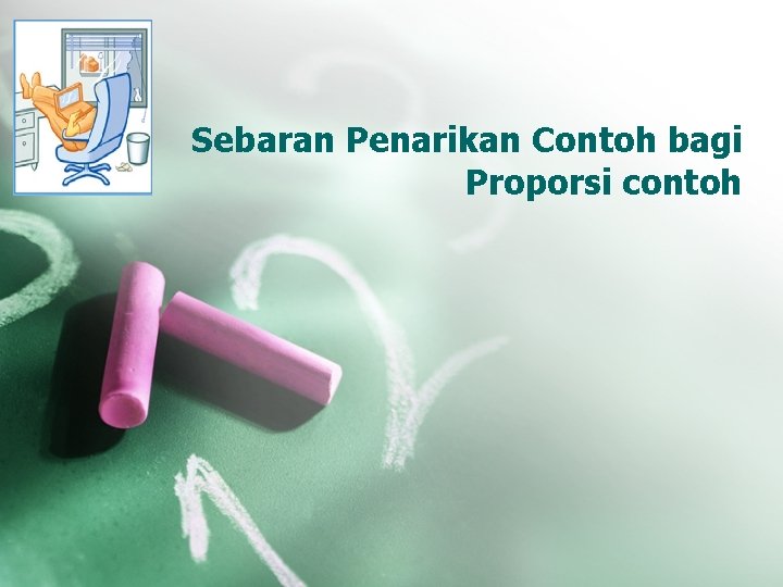 Sebaran Penarikan Contoh bagi Proporsi contoh 