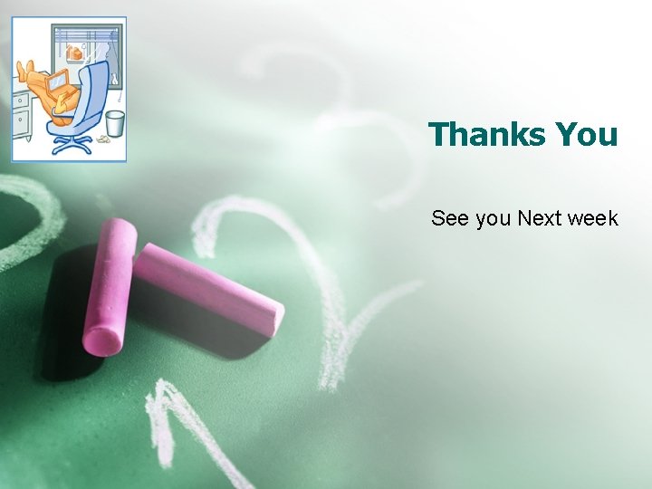 Thanks You See you Next week 