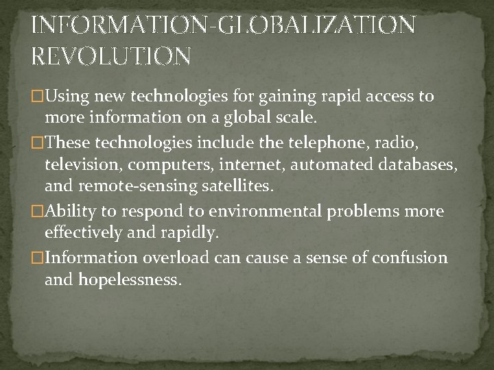 INFORMATION-GLOBALIZATION REVOLUTION �Using new technologies for gaining rapid access to more information on a